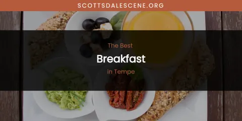 Ranked: Best Breakfast in Tempe