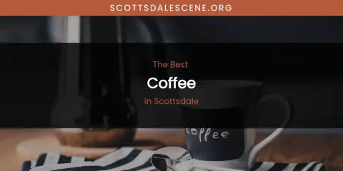 Scottsdale's Best Coffee Spots