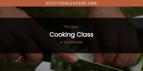 Ranked: Best Cooking Class in Scottsdale