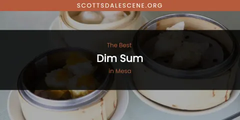 The Best Dim Sum in Mesa