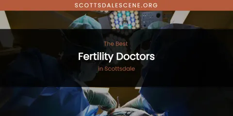 Scottsdale's Best Fertility Doctors