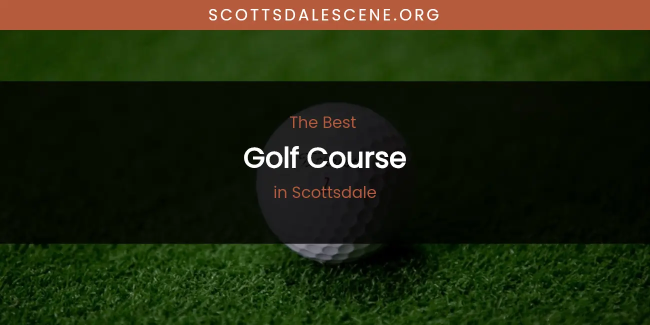 Scottsdale's Best Golf Course [Updated 2026]