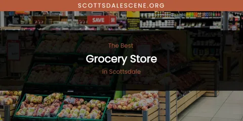 Best Grocery Store in Scottsdale: Complete Guide