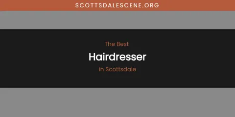 Scottsdale's Best Hairdresser
