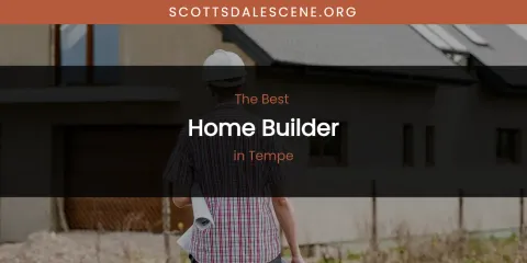 Tempe's Best Home Builder