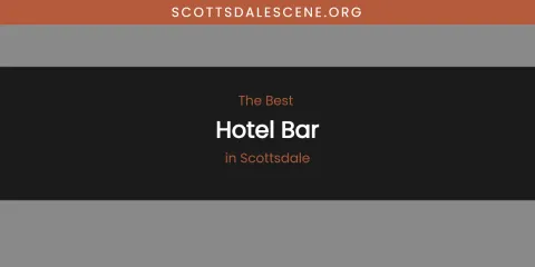 Scottsdale's Best Hotel Bar