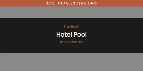 Scottsdale's Best Hotel Pool