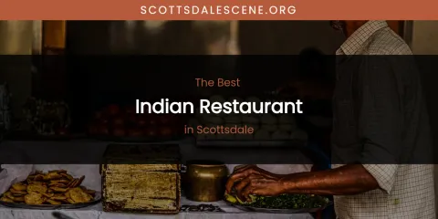 Best Indian Restaurant in Scottsdale: Complete Guide