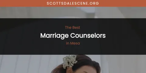 Best Marriage Counselors in Mesa: Ultimate Guide