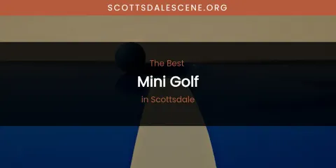Scottsdale's Best Mini Golf