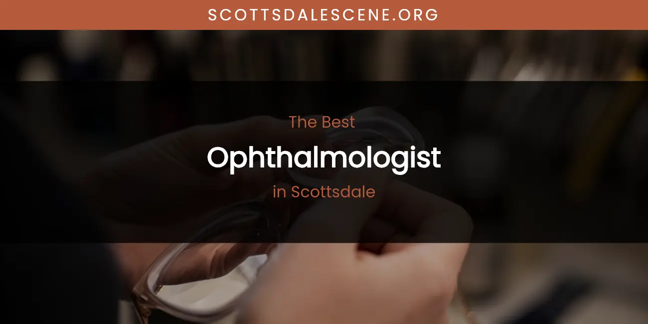 Scottsdale's Best Ophthalmologist featured