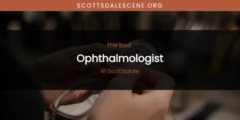 Scottsdale's Best Ophthalmologist