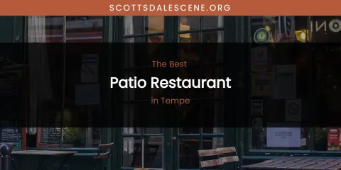 The Best Patio Restaurant in Tempe
