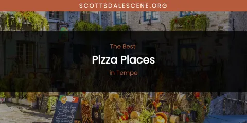Guide to Best Pizza Places in Tempe