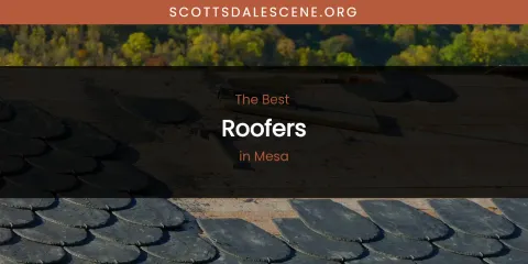 Best Roofers in Mesa: Our Expert Picks
