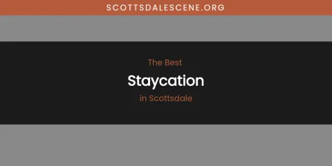 Scottsdale's Best Staycation