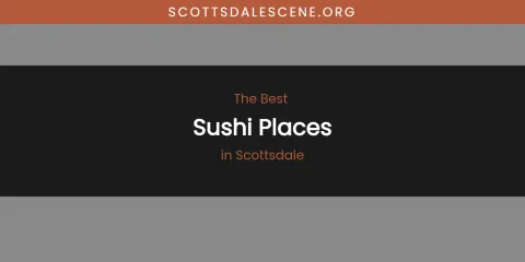 Scottsdale's Best Sushi Places