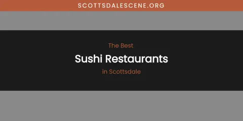 Scottsdale's Best Sushi Restaurants