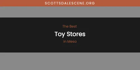 Mesa's Best Toy Stores