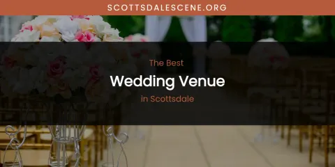 Best Wedding Venue in Scottsdale: Ultimate Guide